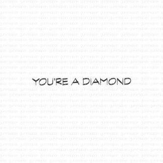 You're a diamond