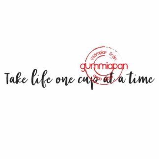 Take life one cup at a time