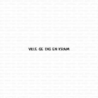 VILLE GE DIG EN KRAM