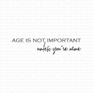 Age is not important unless you're wine
