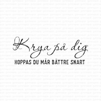 Krya på dig Hoppas du mår bättre snart