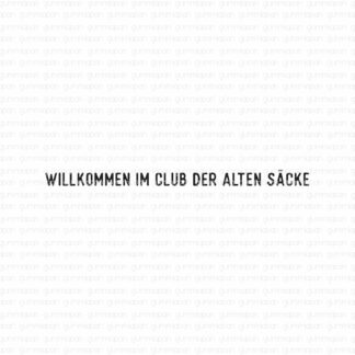 Willkommen im club der alten säcke