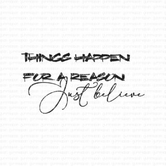 Things happen for a reason, Just believe