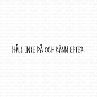 Håll inte på och känn efter