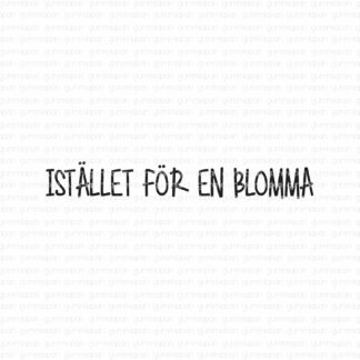 Istället för en blomma