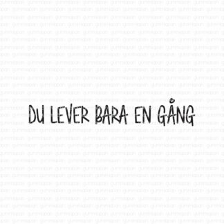 Du lever bara en gång