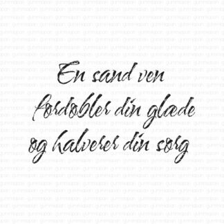 En sand ven fordobler din glæde og halverer din sorg