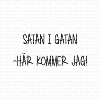 Satan i gatan - Här kommer jag!