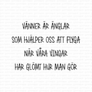 Vänner är änglar som hjälper oss att flyga...