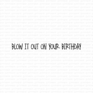 Blow it out on your birthday