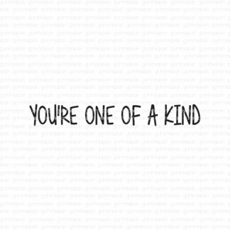 You're one of a kind