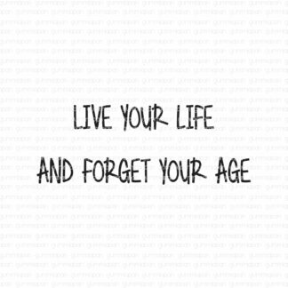Live your life and forget your age