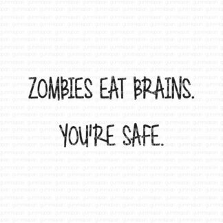 Zombies eat brains. You're safe.