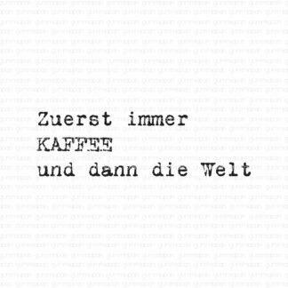 Zuerst immer KAFFEE und dann die Welt