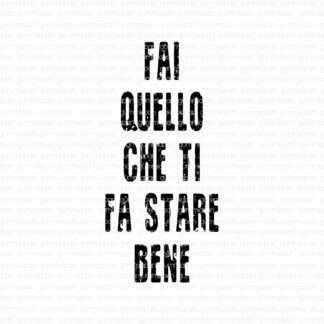 Fai quello che ti fa stare bene