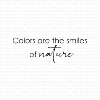 Colors Are The Smiles Of Nature