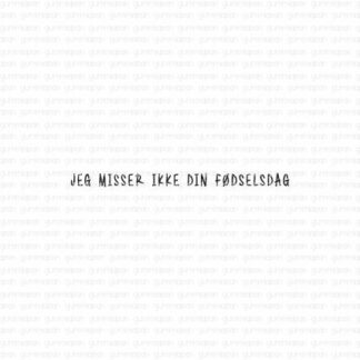 Jeg misser ikke din fødselsdag