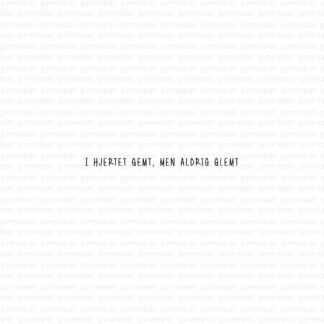 I hjertet gemt, men aldrig glemt