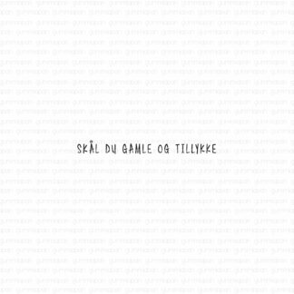 Skål du gamle og tillykke