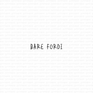 Bare fordi