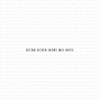 Alting bliver bedre med kaffe