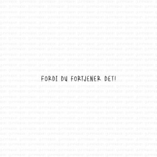 Fordi du fortjener det!