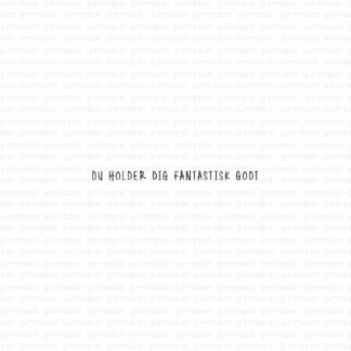 Du holder dig fantastisk godt