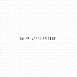 Du er noget særligt