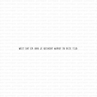 Weet Dat Er Aan Je Gedacht Wordt In Deze Tijd.