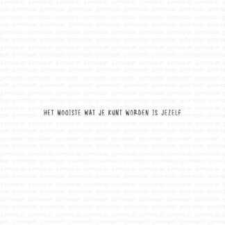 Het Mooiste Wat Je Kunt Worden Is Jezelf