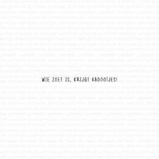 Wie Zoet Is, Krijgt Kadootjes!