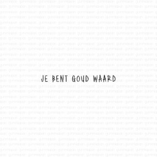 Je Bent Goud Waard