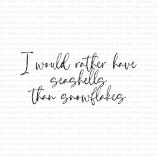 I would rather have seashells...