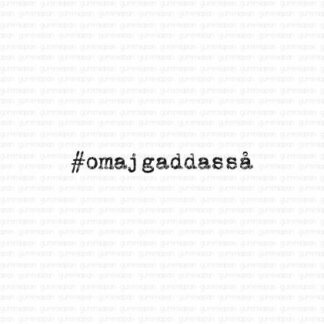 #omajgaddasså