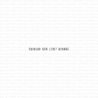 Choklad gör livet godare
