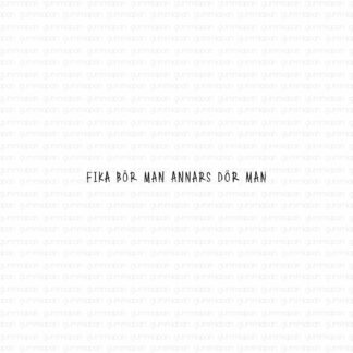 Fika bör man annars dör man