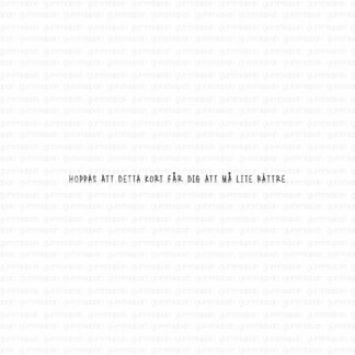 Hoppas att detta kort får dig att må lite bättre