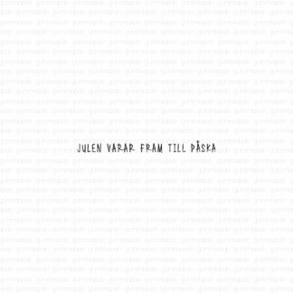 Julen varar fram till påska