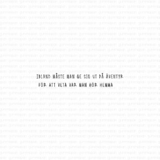 Ibland måste man ge sig ut på äventyr för att veta var man hör hemma