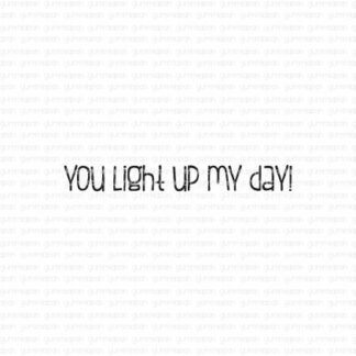 You light up my day