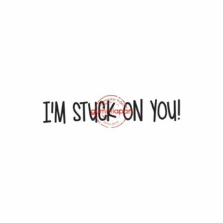 I'M STUCK ON YOU!